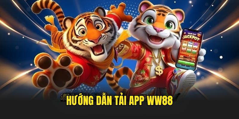 Hướng dẫn tải app ww88 cụ thể